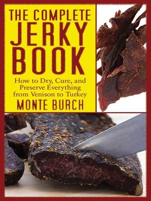 cover image of The Complete Jerky Book: How to Dry, Cure, and Preserve Everything from Venison to Turkey